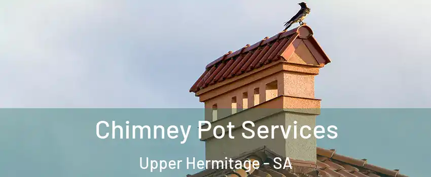 Chimney Pot Services Upper Hermitage - SA