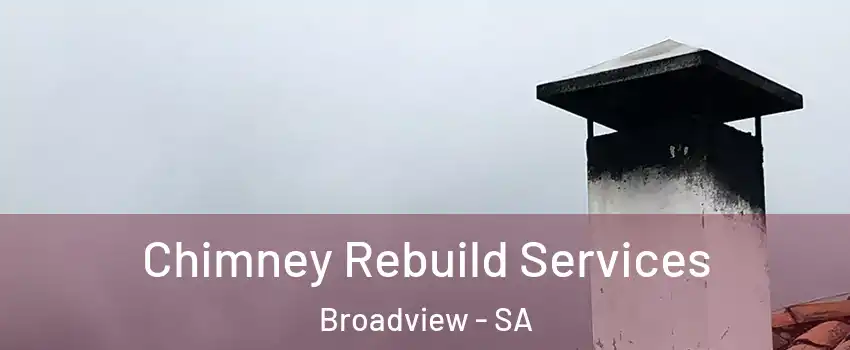 Chimney Rebuild Services Broadview - SA