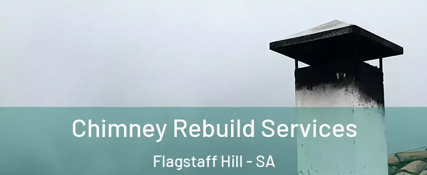 Chimney Rebuild Services Flagstaff Hill - SA
