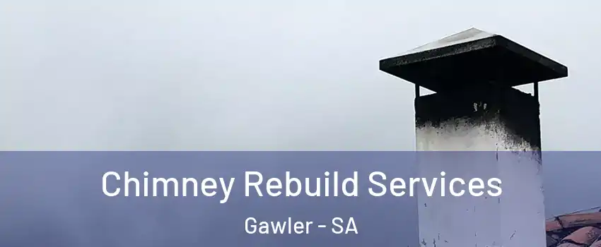  Chimney Rebuild Services Gawler - SA
