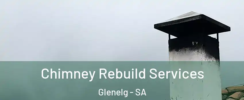  Chimney Rebuild Services Glenelg - SA