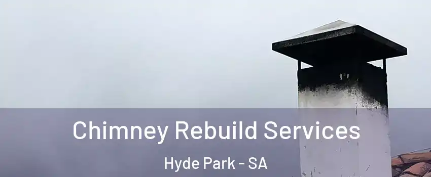 Chimney Rebuild Services Hyde Park - SA