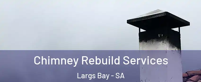 Chimney Rebuild Services Largs Bay - SA