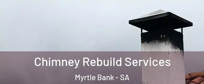 Chimney Rebuild Services Myrtle Bank - SA