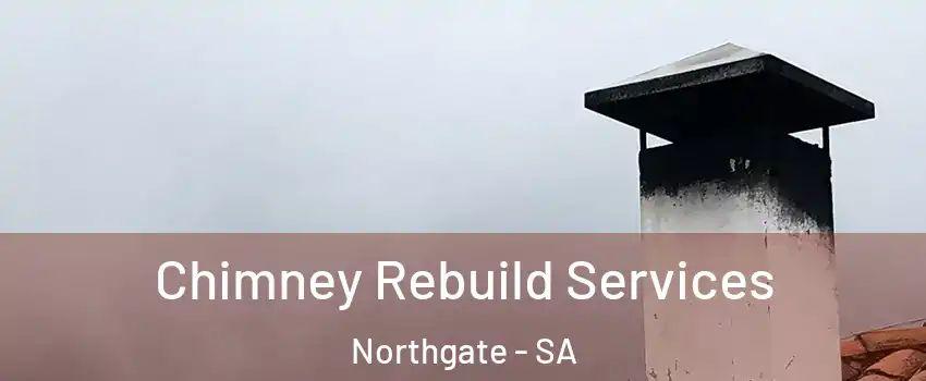 Chimney Rebuild Services Northgate - SA