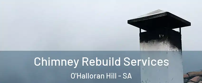 Chimney Rebuild Services O'Halloran Hill - SA