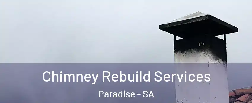 Chimney Rebuild Services Paradise - SA