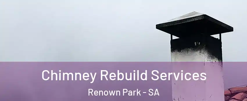 Chimney Rebuild Services Renown Park - SA