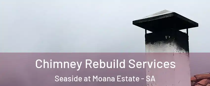 Chimney Rebuild Services Seaside at Moana Estate - SA