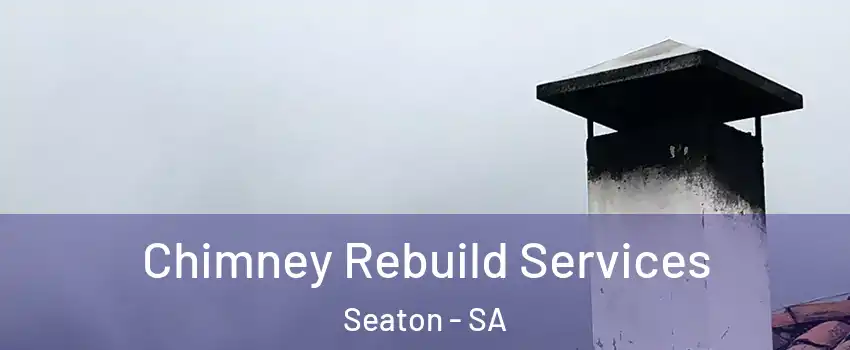 Chimney Rebuild Services Seaton - SA