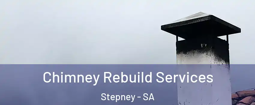 Chimney Rebuild Services Stepney - SA