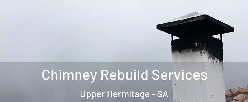Chimney Rebuild Services Upper Hermitage - SA