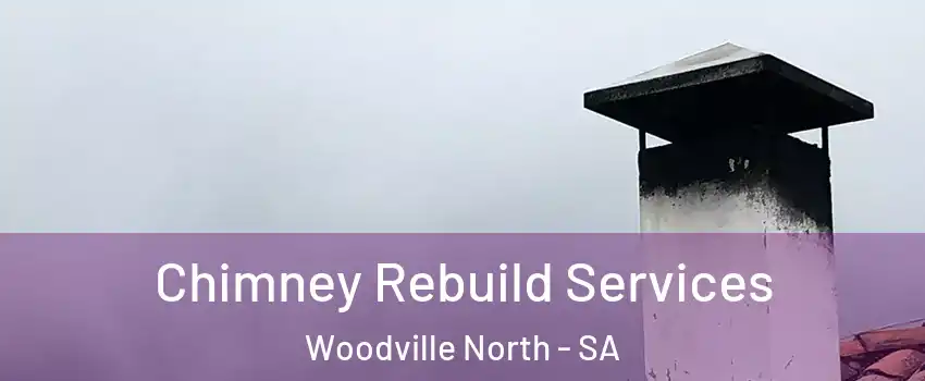 Chimney Rebuild Services Woodville North - SA