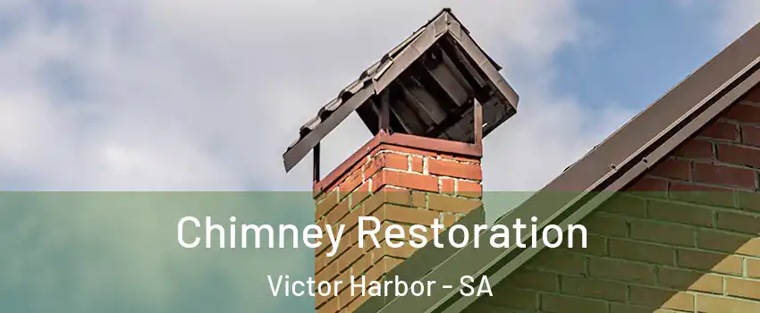 Chimney Restoration Victor Harbor - SA