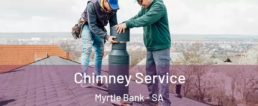 Chimney Service Myrtle Bank - SA