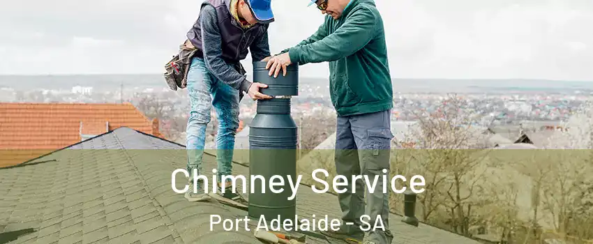  Chimney Service Port Adelaide - SA