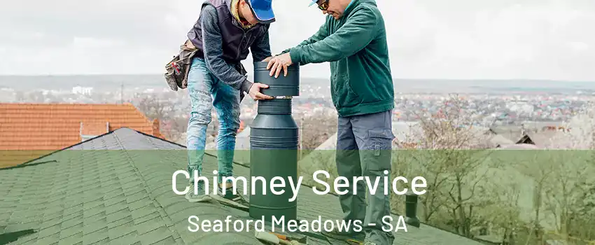 Chimney Service Seaford Meadows - SA