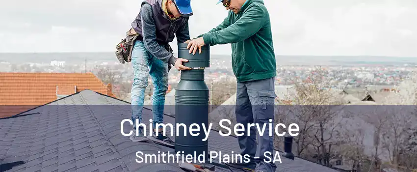 Chimney Service Smithfield Plains - SA
