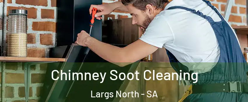Chimney Soot Cleaning Largs North - SA