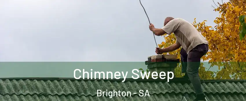 Chimney Sweep Brighton - SA
