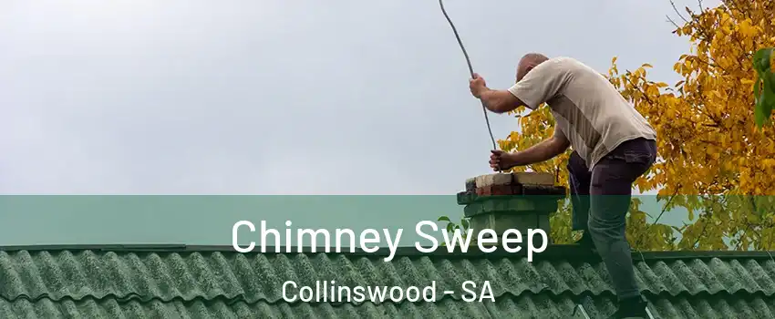 Chimney Sweep Collinswood - SA
