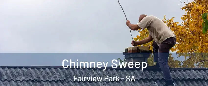  Chimney Sweep Fairview Park - SA