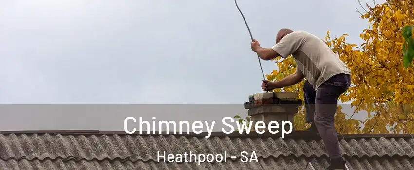 Chimney Sweep Heathpool - SA