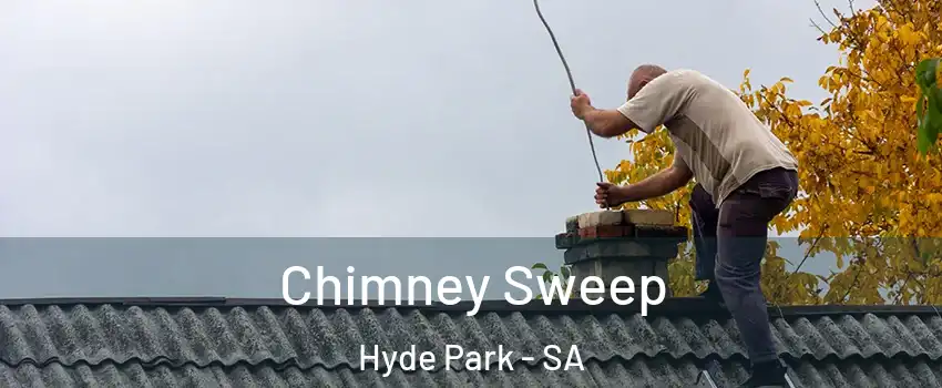 Chimney Sweep Hyde Park - SA
