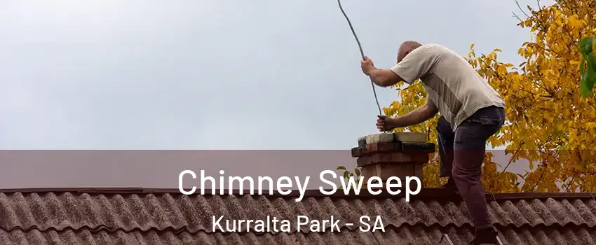 Chimney Sweep Kurralta Park - SA