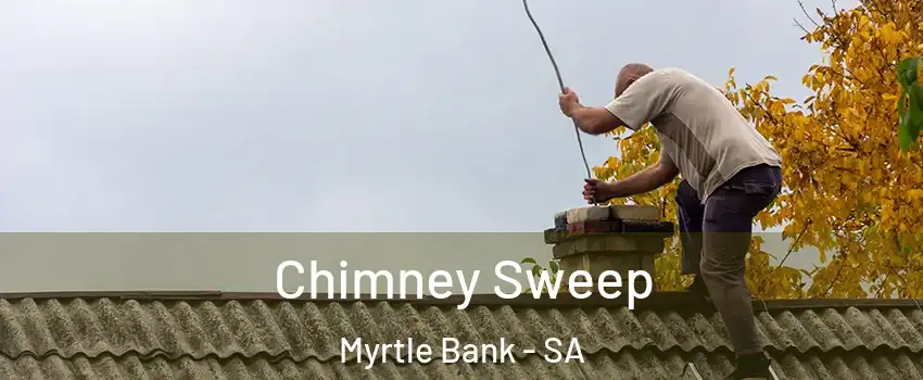 Chimney Sweep Myrtle Bank - SA