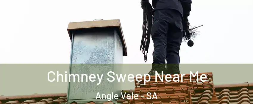Chimney Sweep Near Me Angle Vale - SA