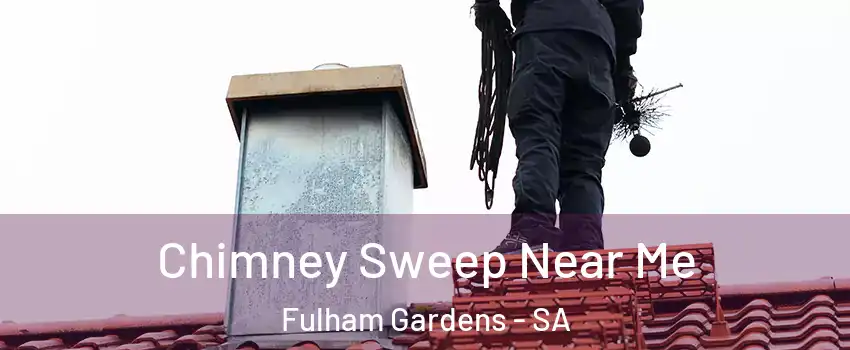 Chimney Sweep Near Me Fulham Gardens - SA