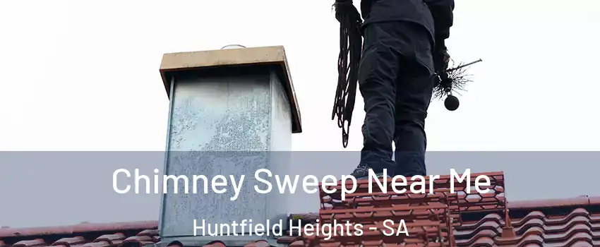 Chimney Sweep Near Me Huntfield Heights - SA