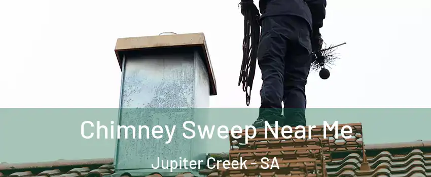 Chimney Sweep Near Me Jupiter Creek - SA