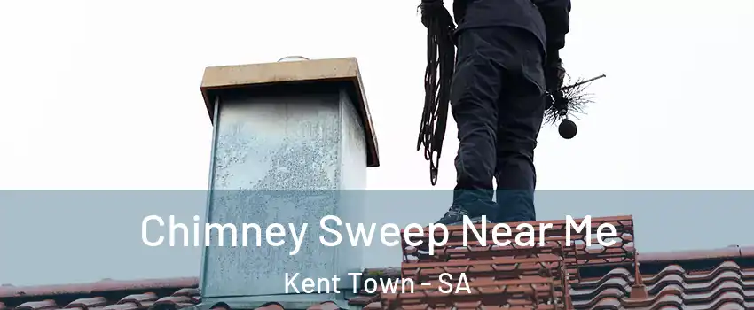 Chimney Sweep Near Me Kent Town - SA