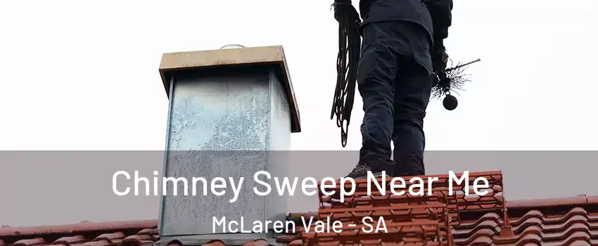 Chimney Sweep Near Me McLaren Vale - SA