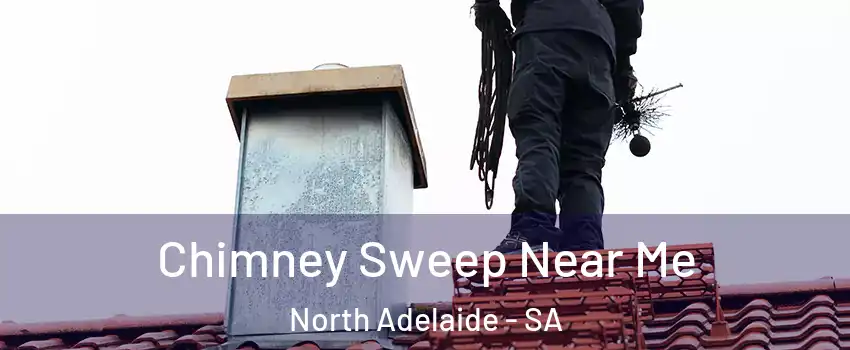 Chimney Sweep Near Me North Adelaide - SA