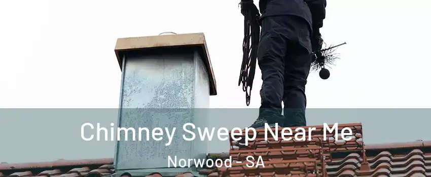 Chimney Sweep Near Me Norwood - SA