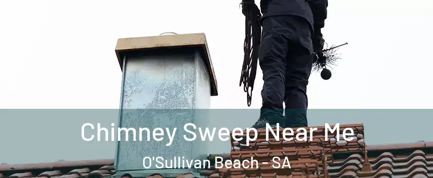 Chimney Sweep Near Me O'Sullivan Beach - SA