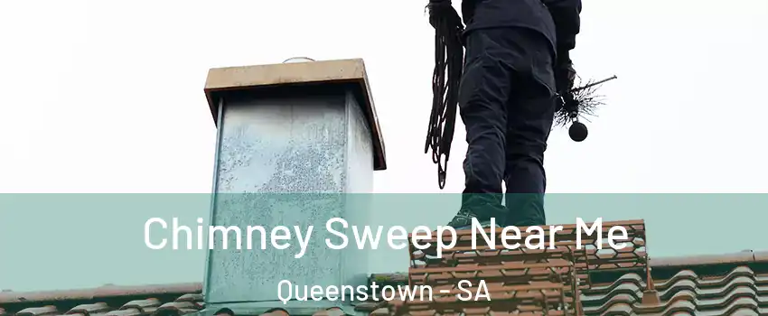 Chimney Sweep Near Me Queenstown - SA