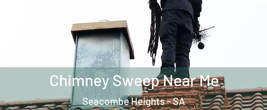 Chimney Sweep Near Me Seacombe Heights - SA