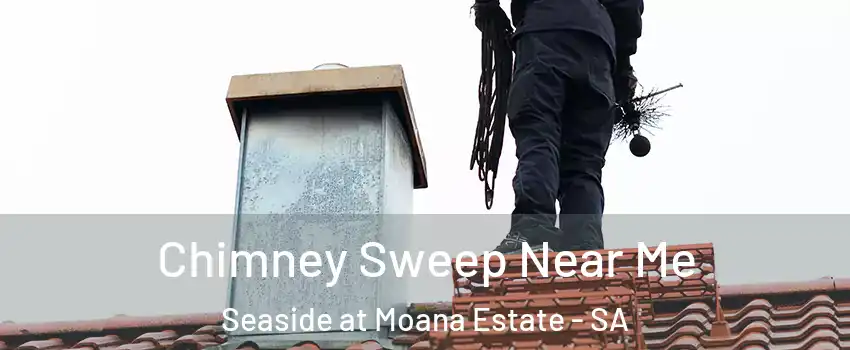 Chimney Sweep Near Me Seaside at Moana Estate - SA