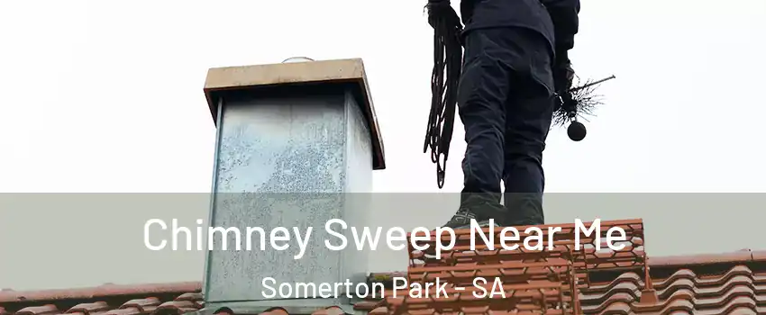 Chimney Sweep Near Me Somerton Park - SA
