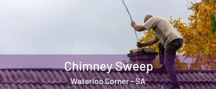 Chimney Sweep Waterloo Corner - SA