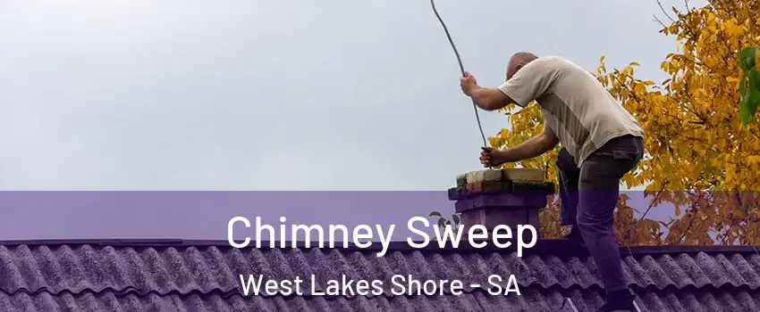 Chimney Sweep West Lakes Shore - SA
