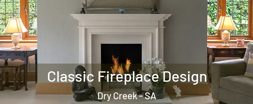  Classic Fireplace Design Dry Creek - SA