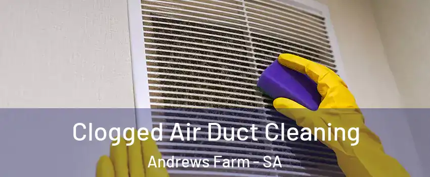 Clogged Air Duct Cleaning Andrews Farm - SA
