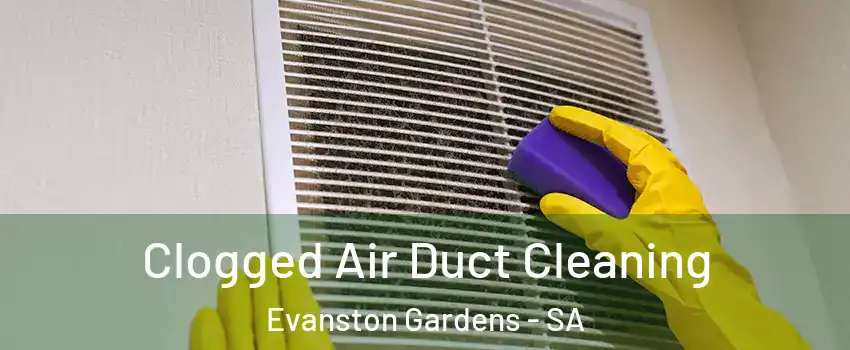 Clogged Air Duct Cleaning Evanston Gardens - SA