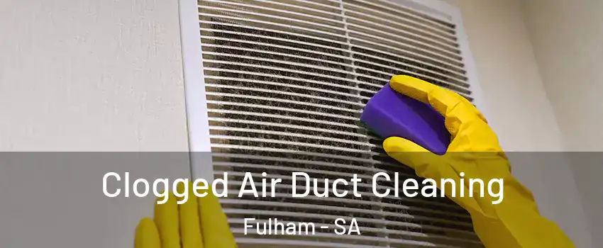 Clogged Air Duct Cleaning Fulham - SA