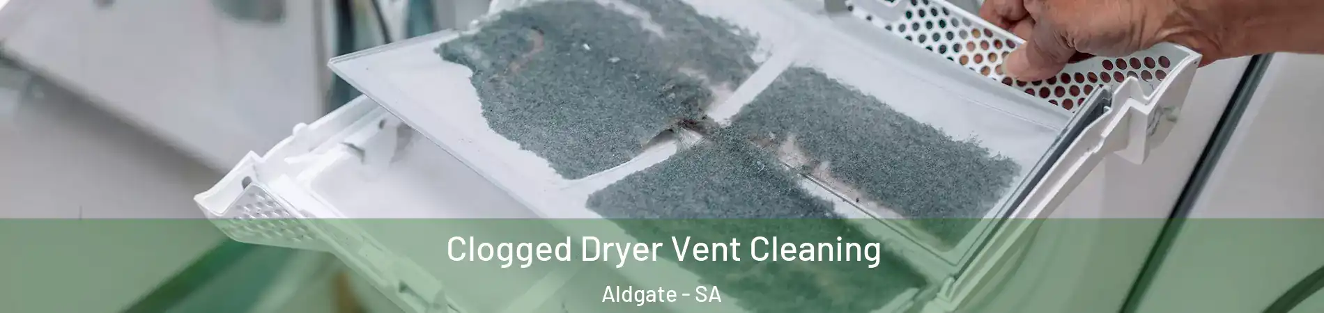 Clogged Dryer Vent Cleaning Aldgate - SA
